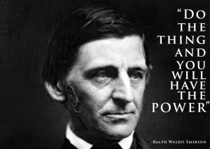 ralph waldo emerson do the thing have the power quote philosophy learn journey context thinker doer achieve ambition actions success